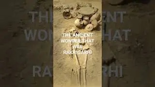 THE ANCIENT WONDER THAT WAS RAKHIGARHI #rakhigarhi#hisar#haryana#indusvalley#lostcities#skeleton#