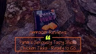 omracer Reviews: Peter's Seriously Tasty Chicken Tika Slice
