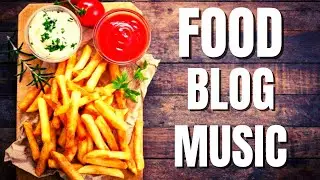 Music for food Blogs - Royalty Free Music For FOOD VIDEOS