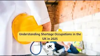 Understanding Shortage Occupations In The UK In 2025 A Guide For Employers And Workers - UK Immigrat