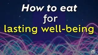 🍎  How to Eat for Lasting Well-being