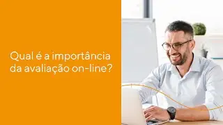 Qual &eacute; a import&acirc;ncia da avalia&ccedil;&atilde;o on-line?