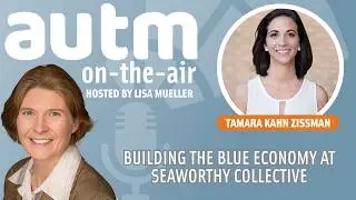 Building the Blue Economy at Seaworthy Collective with Tamara Kahn Zissman