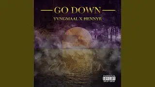 Go Down (feat. Henny B)