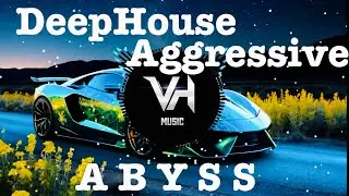 A B Y S S - (Aggressive Deep House )