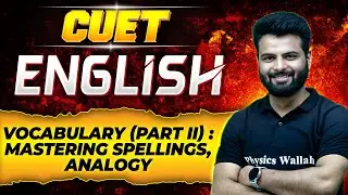CUET का MahaRevision English: Mastering Spellings, Analogy | English Vocabulary (Part II)