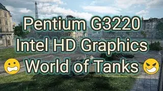 Pentium G3220 + Intel HD Graphics World of Tanks Full HD Low Settings