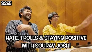 HATE, TROLLS AND STAYING POSITIVE WITH @souravjvlogs - S2E5