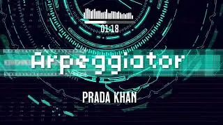 Arpeggiator - Prada Khan