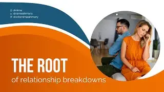 The Root Of Relationship Breakdowns