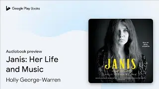 Janis: Her Life and Music by Holly George-Warren &middot; Audiobook preview