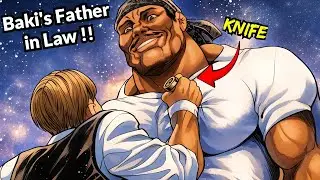 Baki&rsquo;s Father-in-Law is a MONSTER | Full Story Explained
