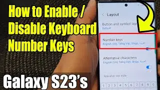 Galaxy S23's: How to Enable/Disable Keyboard Number Keys
