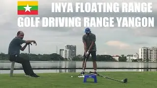 Inya Floating Range 🏌️ Golf Driving Range in Yangon, Myanmar 🇲🇲