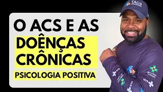 O papel do Agente Comunitário de Saúde nas Doenças Crônicas à Luz da Psicologia Positiva