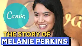 SHE CREATED THE CANVA  - THE BILLIONAIRE HISTORY OF MELANIE PERKINS