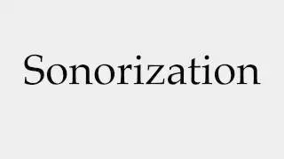 How to Pronounce Sonorization