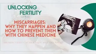 #38 Miscarriages: Why They Happen and How To Prevent Them with Chinese Medicine