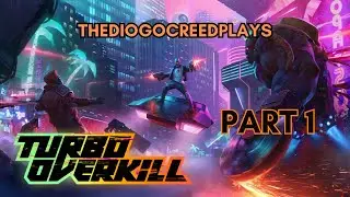 Turbo Overkill - Walkthrough Part 1 (PC) 60 FPS | No Commentary
