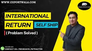 International Retun Self Ship ( Problem Solved ) | Exportwala | Hindi | Ankit Sahu |