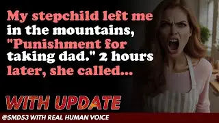 Reddit Stories | My stepchild left me in the mountains, 