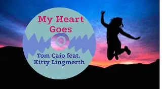 ♫My Heart Goes -Tom Caio feat. Kitty Lingmerth/ Танцевальная музыка