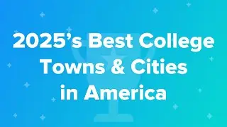 2025&rsquo;s Best College Towns & Cities in America