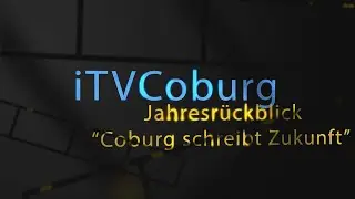 Leuchtturmprojekte und mehr - Unser Jahresr&uuml;ckblick Teil 1 &ndash; Coburg schreibt Zukunft
