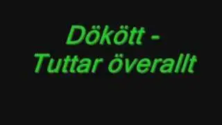 D&ouml;k&ouml;tt - Tuttar &ouml;verallt