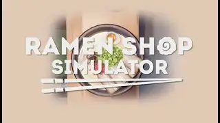 Ramen Shop Simulator (full Playthrough)