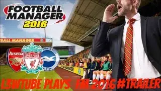 Lets Play: Football Manager 2016 (TRAILER)