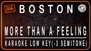 BOSTON - MORE THAN A FEELING - KARAOKE LOW KEY (-3 SEMITONE)
