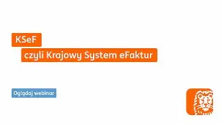 KSeF, czyli Krajowy System eFaktur | Webinar ING