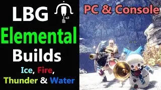 MHW: LBG All Elemental Mixed Set Builds | Fire, Ice, Water & Thunder | PC Xbox PS4 | Spare shot