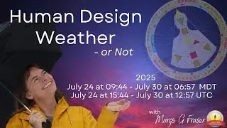 July 24-30, 2025 Human Design Weather