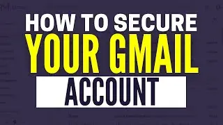 How To Secure Your Gmail Account (2025)