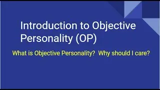 Introduction to Objective Personality OP- Part 9, Social Types