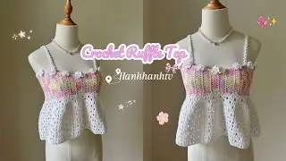Crochet Ruffle Top Tutorial ･ﾟ✧Summer Top🎀 M&oacute;c &aacute;o d&acirc;y b&egrave;o nh&uacute;n si&ecirc;u dễ d&agrave;ng đi biển