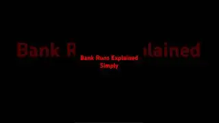 Bank Runs Explained Simply