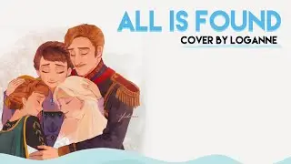【 Loganne 】All Is Found Cover  ⌜ Frozen II ⌟