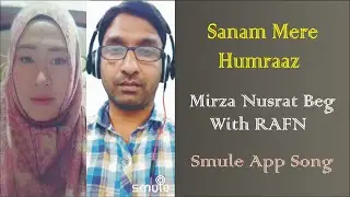 Sanam Mere Humraaz Cover Song By !! Mirza Nusrat Beg With RAFN !!