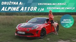 Drużyna Alpine A 110R i ja. Ekstremalną lekkość i ekstremalne emocje. 