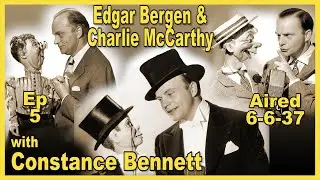 Edgar Bergen & Charlie McCarthy - Guest Stars Constance Bennett, Ray Middleton - Ep 5 - Aired 6-6-37