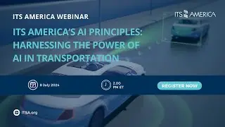 ITS America&rsquo;s AI Principles: Harnessing the Power of AI in Transportation