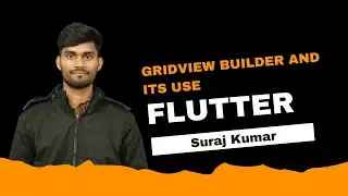 Flutter - GridView Builder and Its Use By Suraj