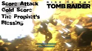 The Prophet's Blessing Score Attack Gold Score Let's Play Rise of the Tomb Raider Blind