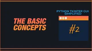 PYTHON TKINTER GUI SIMPLIFIED - Tkinter Concepts you should know.