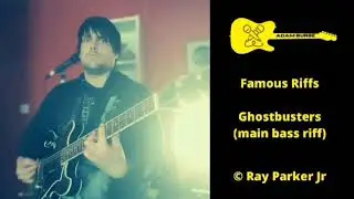 Adam Burse - Famous Riffs: [Ghostbusters (main bass riff) &copy; Ray Parker Jr ]