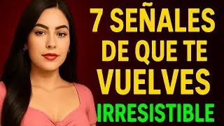 7 PRUEBAS de que estás DESPERTANDO tu PODER IRRESISTIBLE
