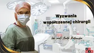 Wyzwania współczesnej chirurgii - lek. med. Aneta Piotrowska